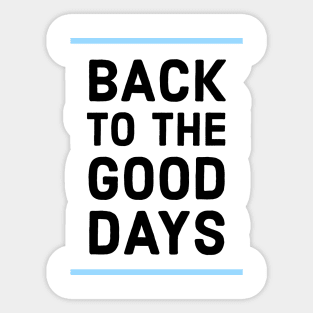 Back to the good days Sticker